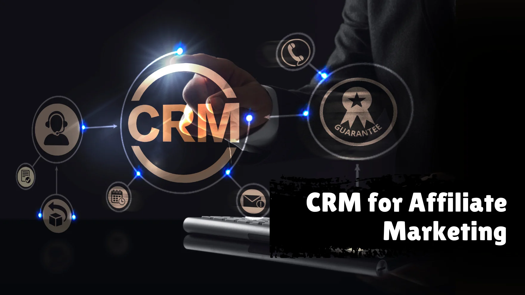 CRM for Affiliate Marketing