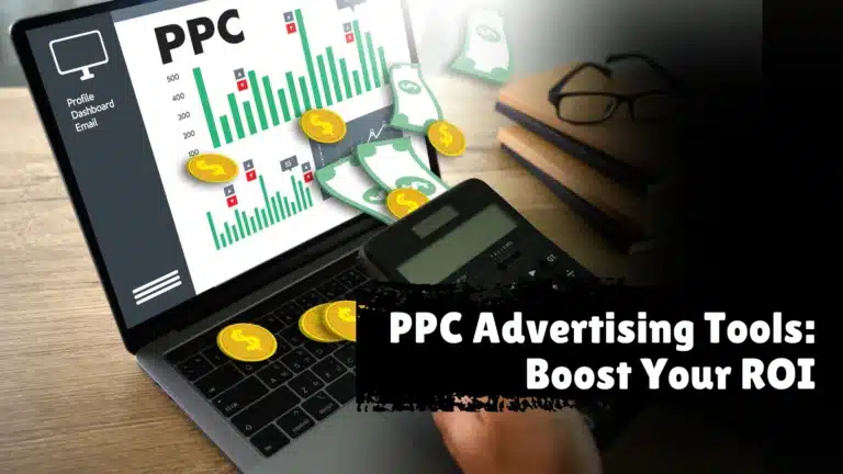 PPC Advertising Tools: Boost Your ROI with These Top Picks